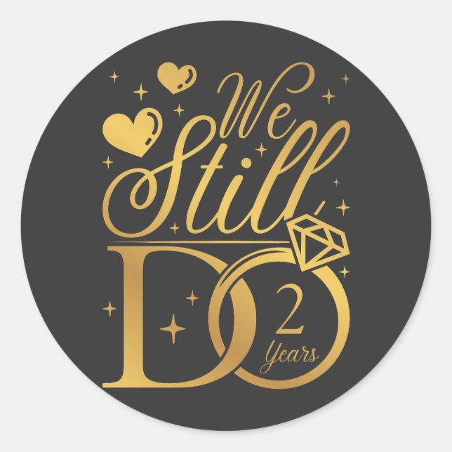 We Still Do 2 Years Wedding Anniversary Classic Round Sticker (Front)