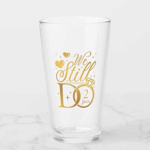 We Still Do 2 Years Wedding Anniversary Party Glass