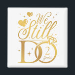 We Still Do 2 Years Wedding Anniversary Square Magnet<br><div class="desc">We Still Do 2 Years Couple 2nd Wedding Anniversary Funny design Gift Square Magnet Classic Collection.</div>