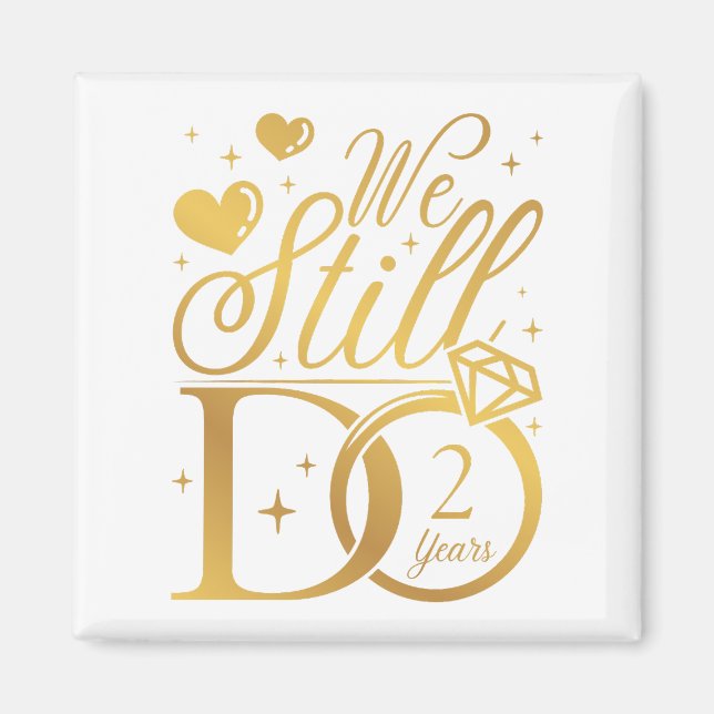 We Still Do 2 Years Wedding Anniversary Square Magnet (Front)
