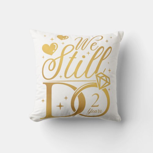 We Still Do 2 Years Wedding Anniversary Throw Pillow