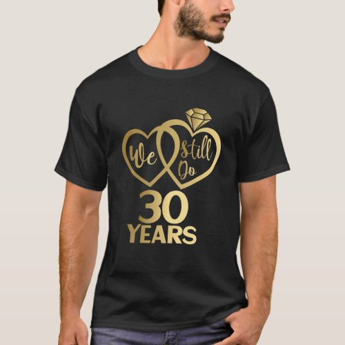 We Still Do 30 Years _ 30Th Wedding Anniversary T_Shirt