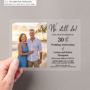 We Still Do 30th Wedding Anniversary Photo Acrylic Invitations