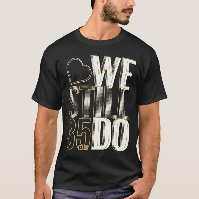 We Still Do 35 Years After  35th Wedding Anniversa T-Shirt (Front)