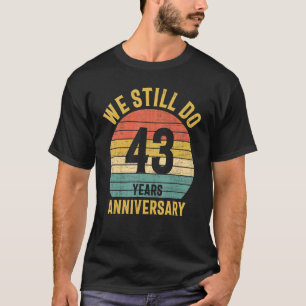 We Still Do 43rd Anniversary Marriage Couple Husba T-Shirt