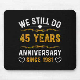 We Still Do 45 Year Anniversary Since 1981 Married Mouse Pad