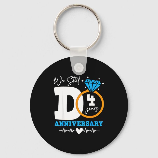 We Still Do 4 Years Funny Couple 4th Wedding Anniv Keychain (Front)
