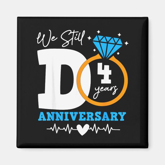 We Still Do 4 Years Funny Couple 4th Wedding Anniv Magnet (Front)
