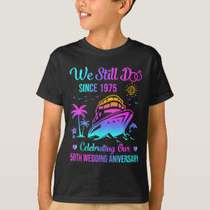 We Still Do 50th Wedding Anniversary 50 Years Marr T-Shirt