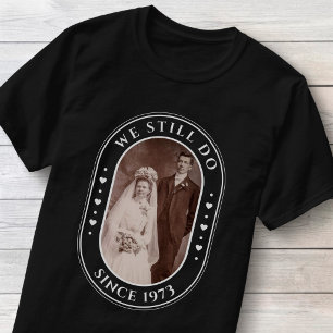 We Still Do 50th Wedding Anniversary Custom Photo T-Shirt