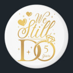 We Still Do 5 Years Wedding Anniversary Circle Magnet<br><div class="desc">We Still Do 5 Years Couple 5th Wedding Anniversary Funny design Gift Circle Magnet Classic Collection.</div>