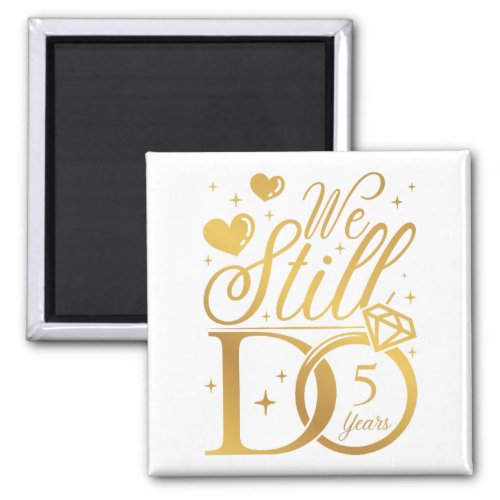 We Still Do 5 Years Wedding Anniversary Square Magnet