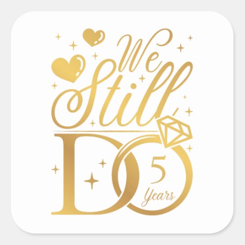 We Still Do 5 Years Wedding Anniversary Square Sticker