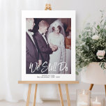 We Still Do - ANY YEAR Wedding Anniversary Photo   Foam Board<br><div class="desc">A simple layout with area for your favorite wedding picture and the bride and groom names plus anniversary date.
A minimal and modern anniversary design for your party reception.</div>