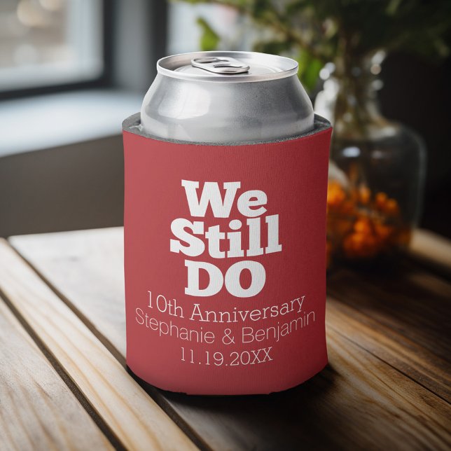 We Still Do - Custom Anniversary Favor Can Cooler (Personalized Can Cooler - Add Your name for a great wedding anniversary party favor)