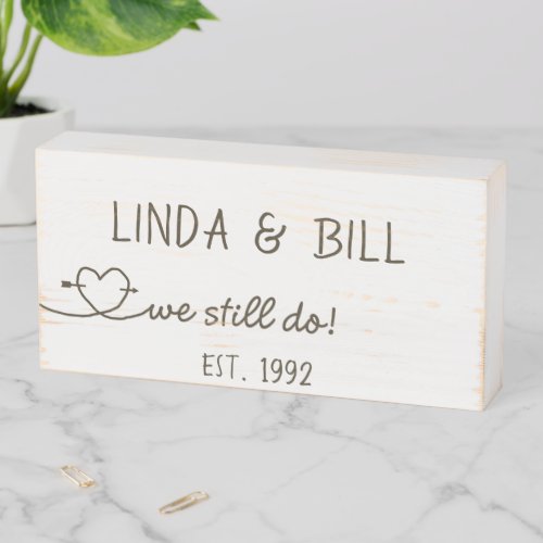 We Still Do Heart Personalized Anniversary Year Wooden Box Sign