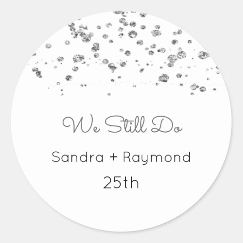 We Still Do Labels Anniversary Vow Renewal Class Classic Round Sticker