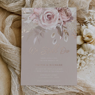 We Still Do Rose Gold Blush & Beige Vow Renewal Foil Invitation