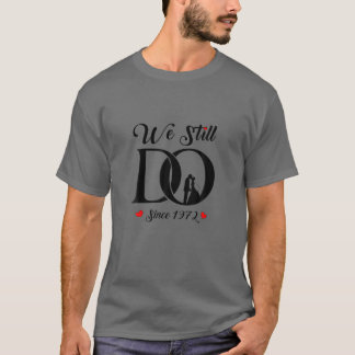 We Still Do Since 1972 50Th Wedding Anniversary T-Shirt