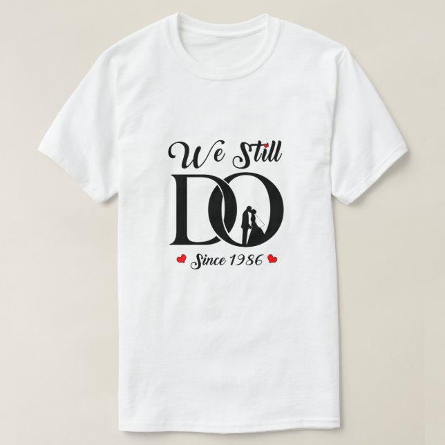 We Still Do Since 1986 35th Wedding Anniversary T-Shirt (Design Front)