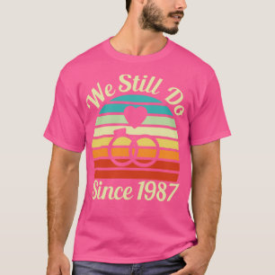 We Still Do Since 1987 Clean Version Wedding Anniv T-Shirt