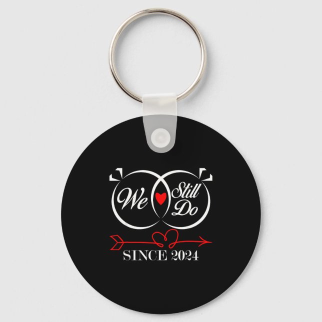 We Still Do Since 2024 Funny Couple Idea Wedding A Keychain (Front)