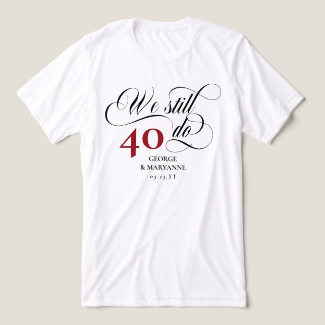 We Still Do Swirly Script 40th Wedding Anniversary Tri-Blend Shirt (Design Front)