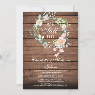 We Still Do Vow Renewal Floral Rustic Wood Invitation