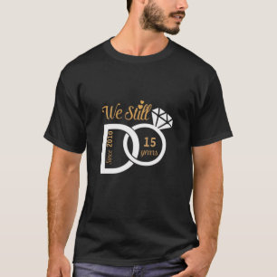 We Still Do" Wedding Anniversary Design with Rings T-Shirt