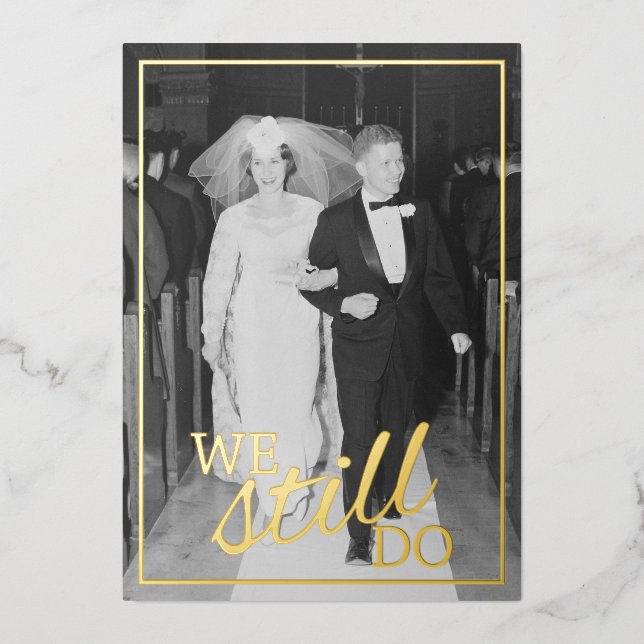 We Still Do - Wedding Anniversary Photo and Gold Foil Invitation (Front)