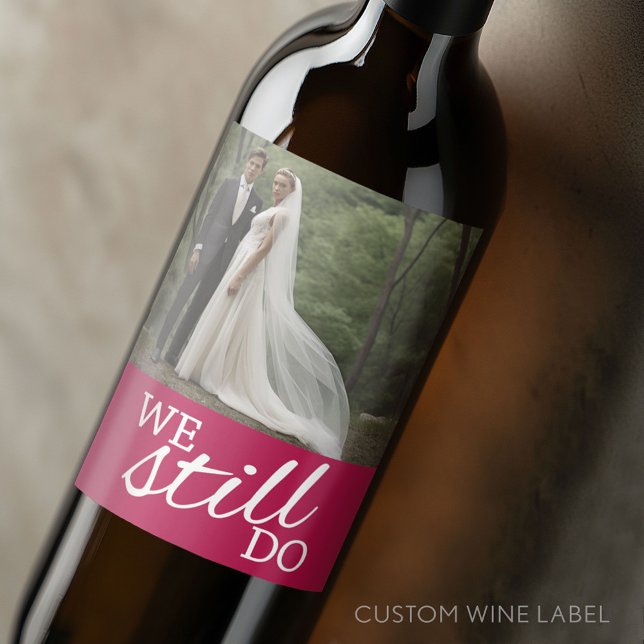 We Still Do - Wedding Anniversary with Photo Wine Label (Custom Wedding Anniversary Wine Label)