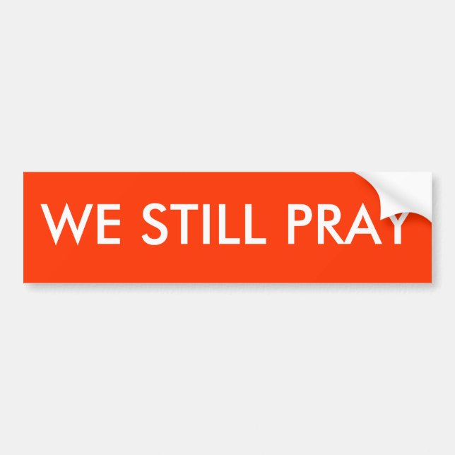 WE STILL PRAY BUMPER STICKER (Front)