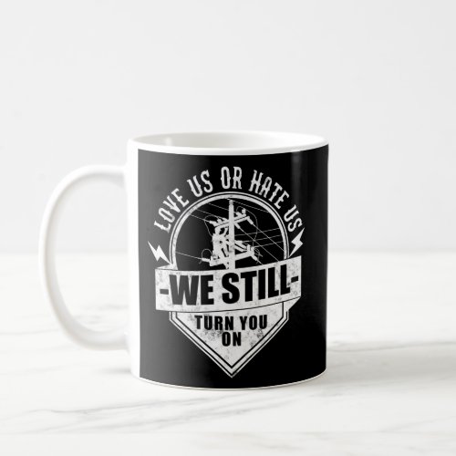 We Still Turn You On Lineworker Electrician Linema Coffee Mug