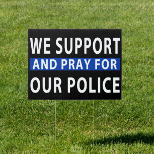 We Support And Pray for Our Police Thin Blue line Sign