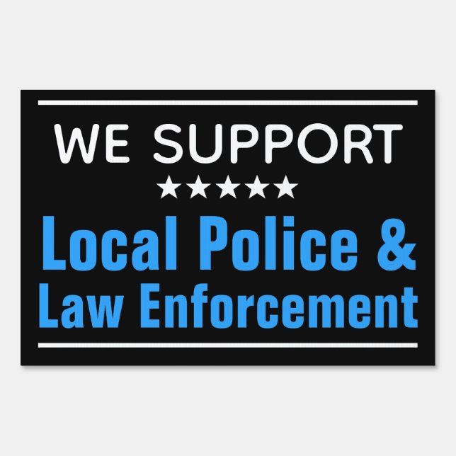 We Support Local Police and Law Enforcement Sign (Front)