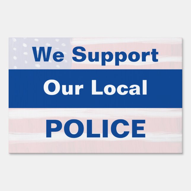 We Support Our Local POLICE Flag background Sign (Front)