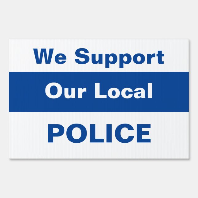 We Support Our Local POLICE Sign (Front)