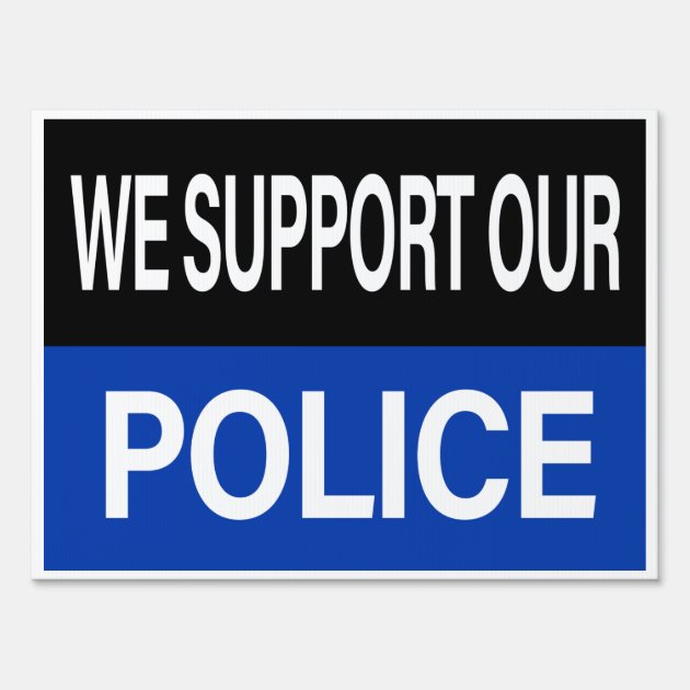 Custom Police Support Gift ENSA1002409 We Support Our Police Sign 