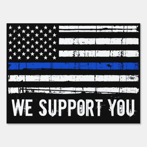 We Support Our Police Thin Blue Line Flag Sign