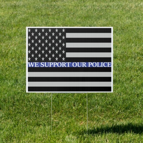 We Support Our Police US Flag Thin Blue line Sign
