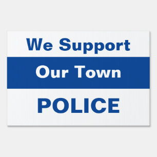 We Support Our Town POLICE Sign