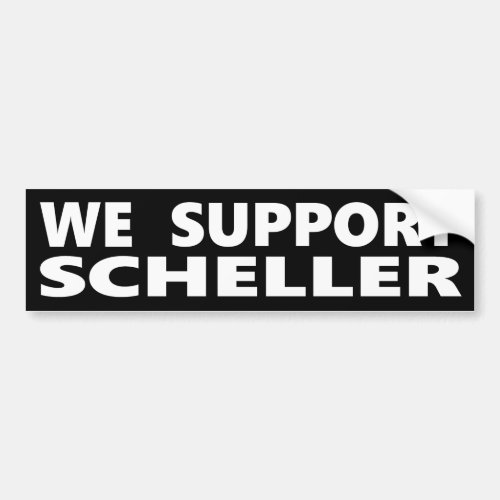 We Support Scheller Bumper Sticker