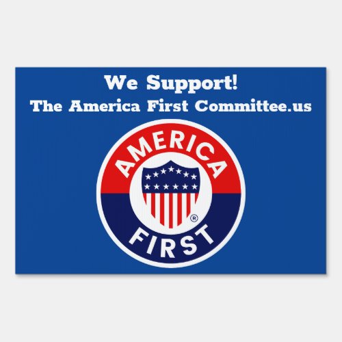 We Support The America First Committee Yard Sign