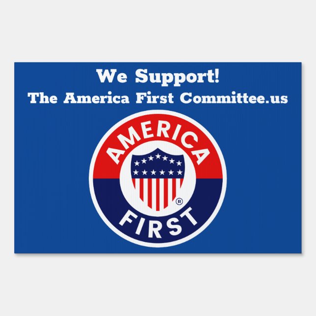 We Support The America First Committee Yard Sign (Front)