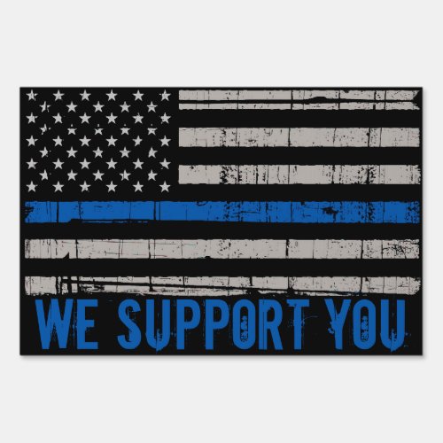 We Support You Police Flag USA Thin Blue Line Sign