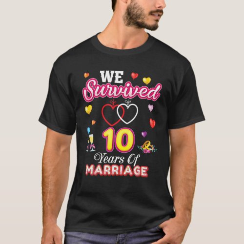 We Survived 10 Years Of Marriage 10Th Wedding Anni T_Shirt