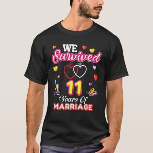 We Survived 11 Years Of Marriage 11Th Wedding Anni T_Shirt