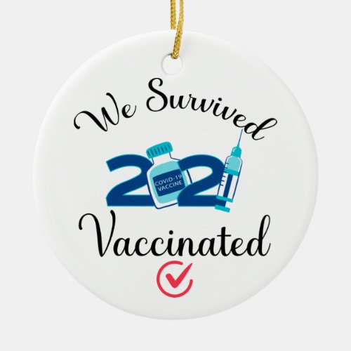 We Survived 2021 Vaccinated funny quarantine Ceramic Ornament