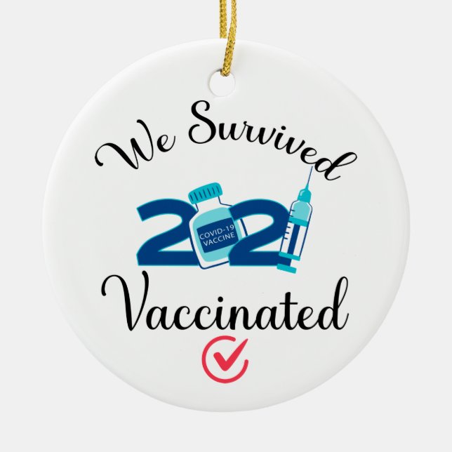 We Survived 2021 Vaccinated funny quarantine Ceramic Ornament (Front)