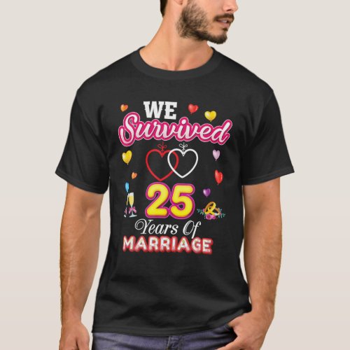 We Survived 25 Years Of Marriage 25Th Wedding Anni T_Shirt